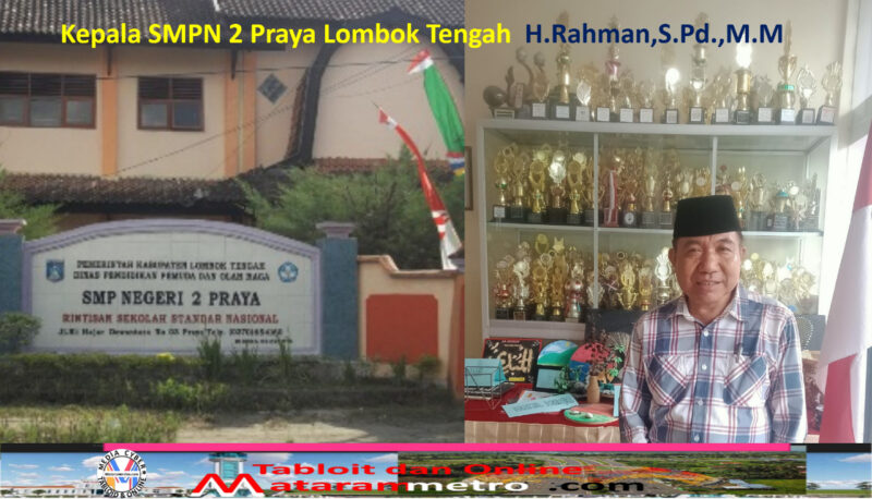 Kepala SMPN 2 Praya Lombok Tengah H.Rahman,S.Pd.,M.M.,